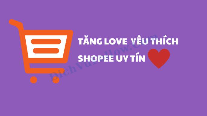 Tăng love Shopee nhanh chóng, chủ động theo kế hoạch