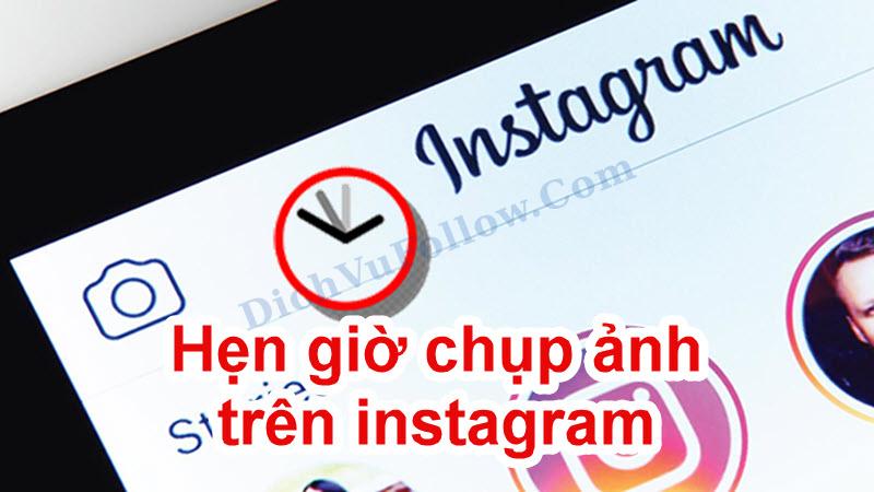 Hẹn Giờ Chụp Ảnh Trên Instagram Là Gì?
