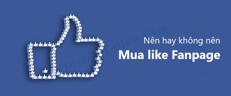 Mua like fanpage mang lại nhiều lợi ích
