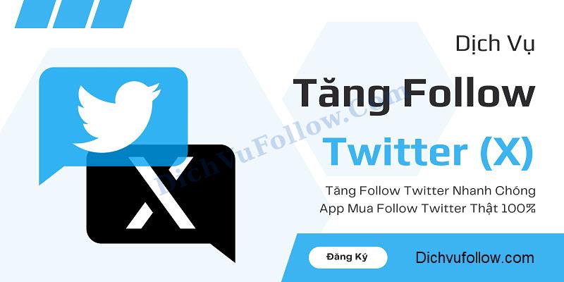 Dichvufollow.com - Dịch vụ tăng follow twitter số 1 Việt Nam