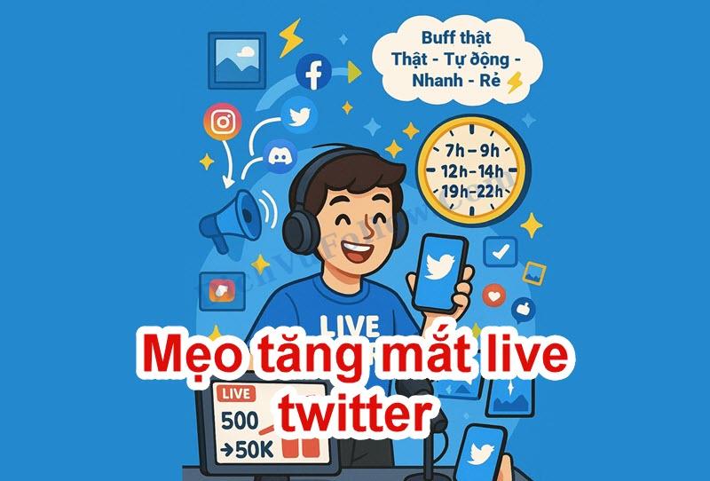 Mẹo tăng mắt livestream Twitter hiệu quả hơn