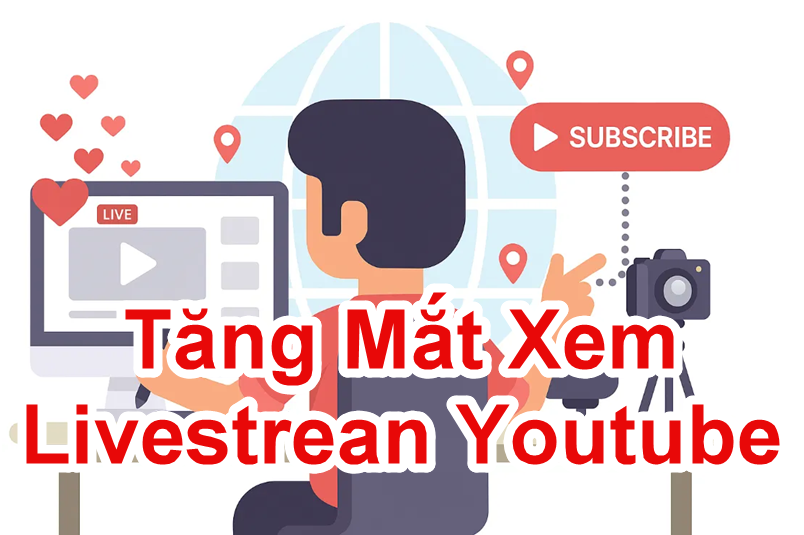 Cách Tăng Mắt Xem Livestream Youtube Hiệu Quả và Tăng Tương Tác