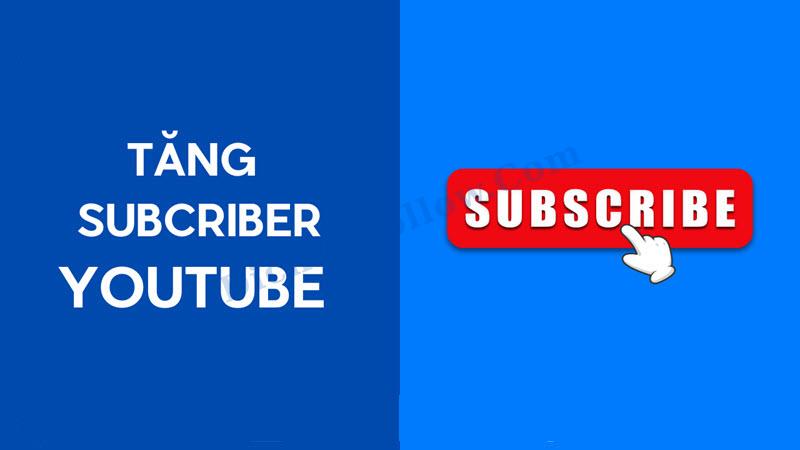 Tìm hiểu cách tăng Sub Youtube hiêu quả, chất lượng