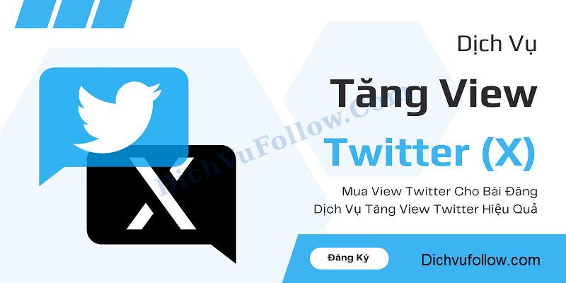 Dichvufollow.com - Dịch vụ tăng view twitter giá rẻ