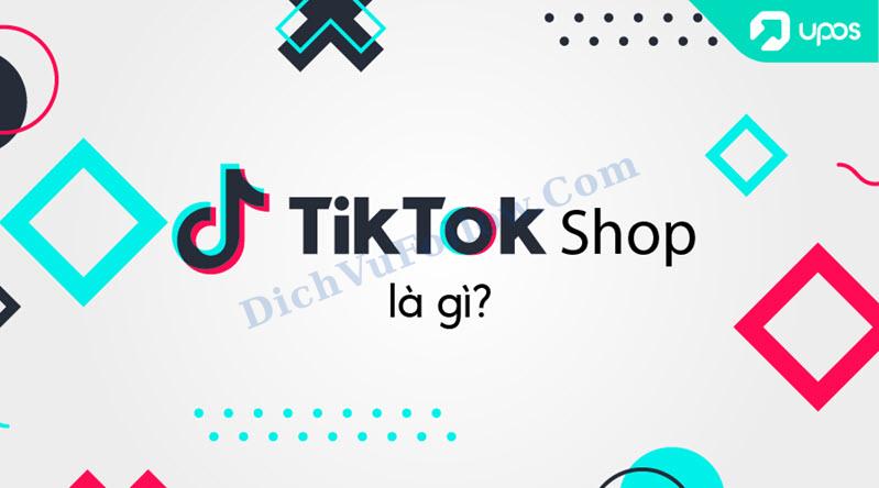 TikTok Shop Là Gì? Tại Sao Nên Đăng Ký?