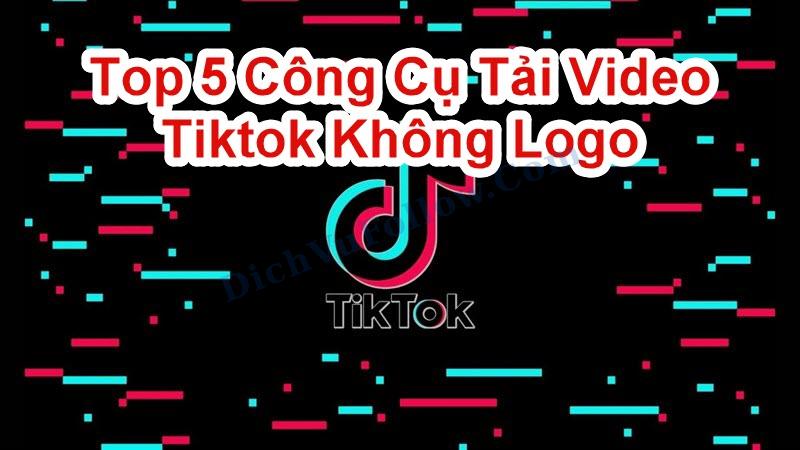 Khám phá 5 công cụ tải video tiktok chất lượng