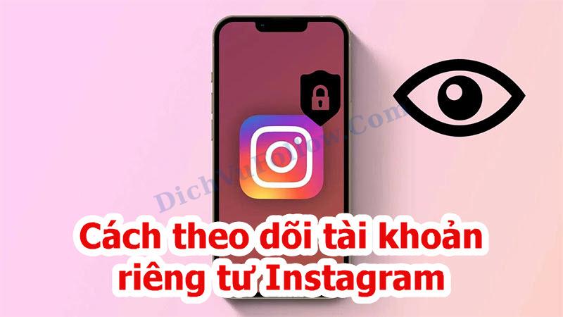 Tại Sao Tài Khoản Instagram Riêng Tư Lại Khó Theo Dõi?
