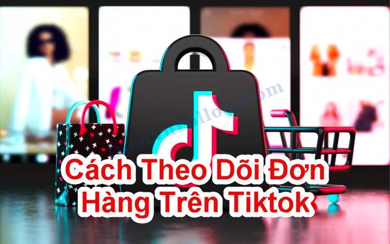 Tìm hiểu cách quản lý và theo dõi đơn hàng trên tiktok