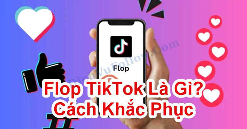 Flop TikTok Là Gì?