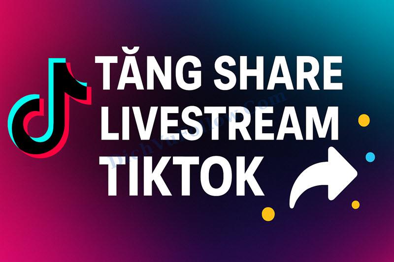 Mua Share Livestream TikTok