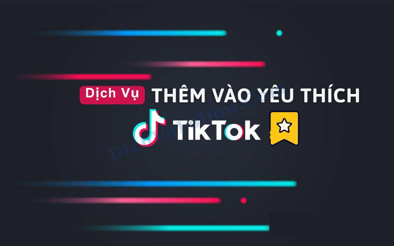 Lợi ích khi mua thêm vào yêu thích tiktok tại dichvufollow.com