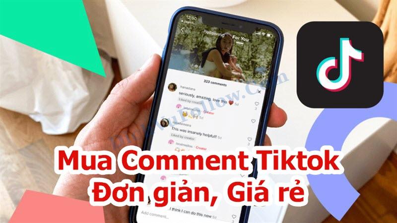 Mua Comment Tiktok Là Gì? Vì Sao cần mua comment