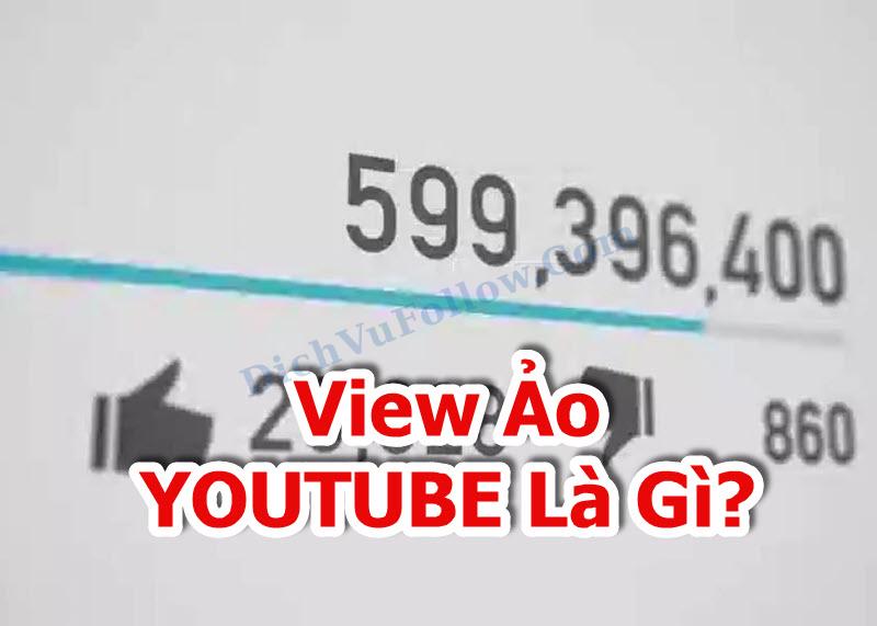 Cùng tìm hiểu view ảo youtube là gì?