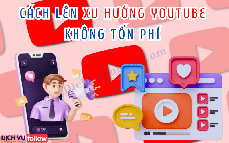 Cách lên xu hướng YouTube không tốn phí