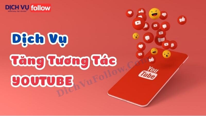 Dịch vụ tăng tương tác Youtube tại Dichvufollow.com