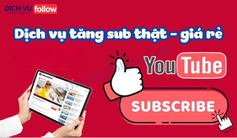 Dịch vụ tăng sub YouTube thật giá rẻ