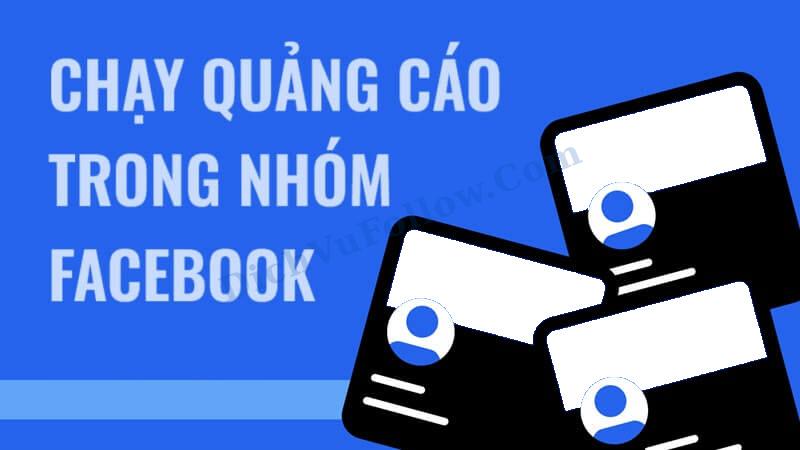 Cách Chạy Quảng Cáo Trong Group Facebook Hiệu Quả