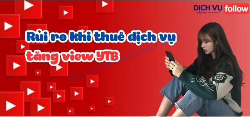 Rủi ro khi thuê dịch vụ tăng view Youtube