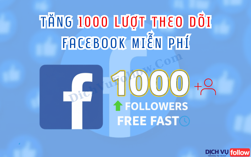 tăng lượt theo dõi Facebook miễn phí