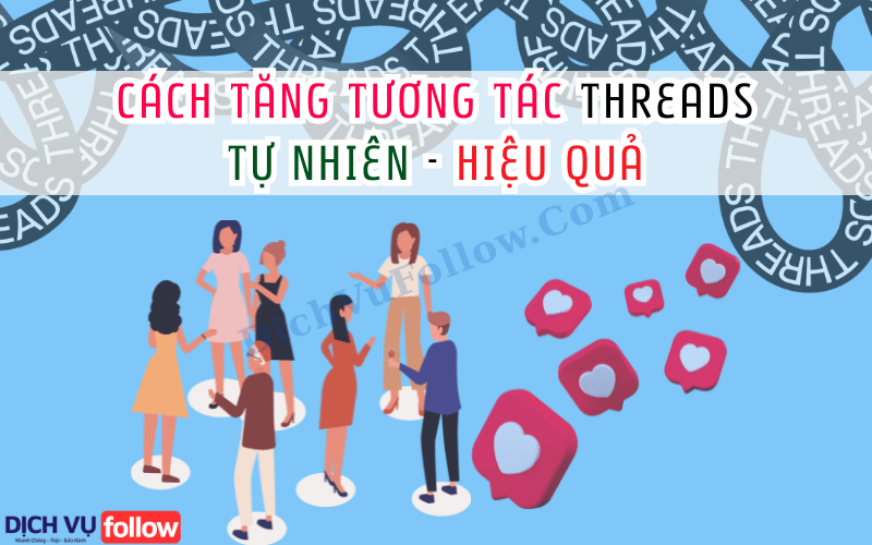 Các cách tăng tương tác trên Threads tự nhiên