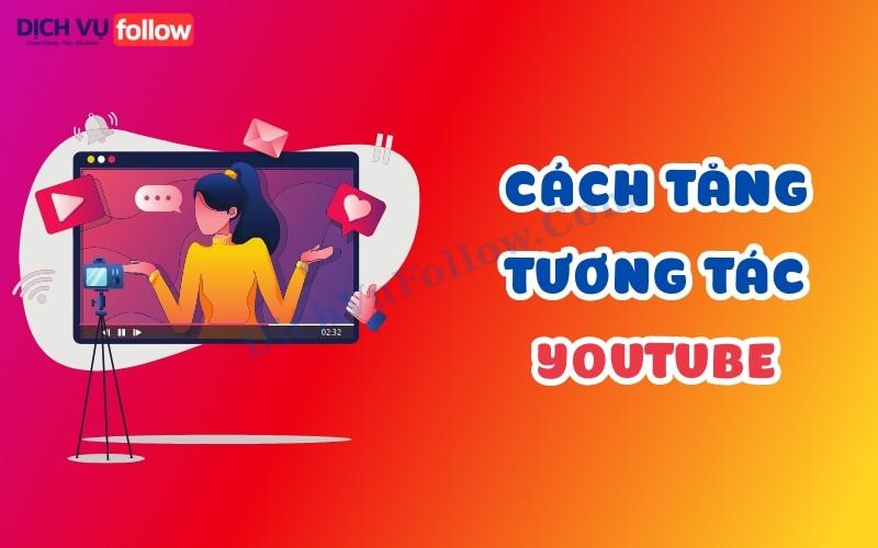 Cách tăng tương tác YouTube hiệu quả cho kênh mới