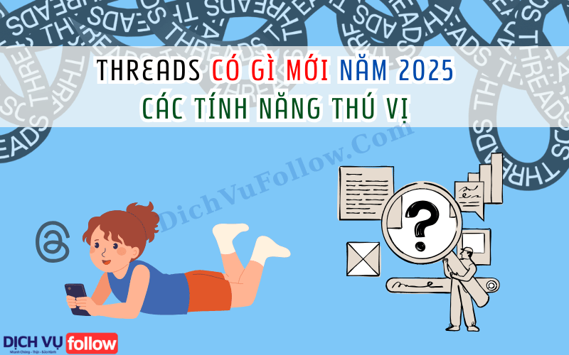 Threads có gì mới năm 2025? Cập nhật khiến Gen Z mê mẩn